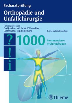 Facharztprüfung Orthopädie und Unfallchirurgie von Kohn,  Dieter, Mutschler,  Wolf-Eberhard, Pohlemann,  Tim, Wirth,  Carl Joachim