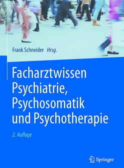 Facharztwissen Psychiatrie, Psychosomatik und Psychotherapie von Schneider,  Frank