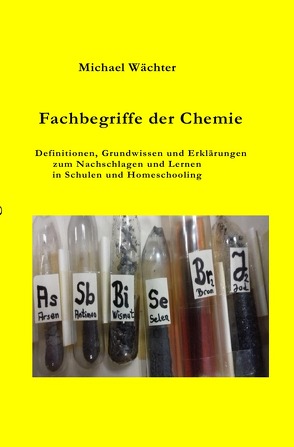 Chemie Grundwissen / Fachbegriffe der Chemie von Wächter,  Michael