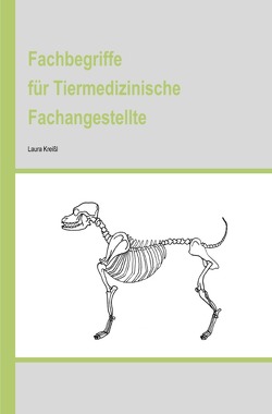 Fachbegriffe für Tiermedizinische Fachangestellte von Kreißl,  Laura