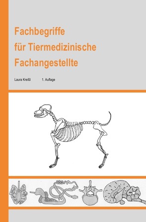 Fachbegriffe für Tiermedizinische Fachangestellte von Kreißl,  Laura