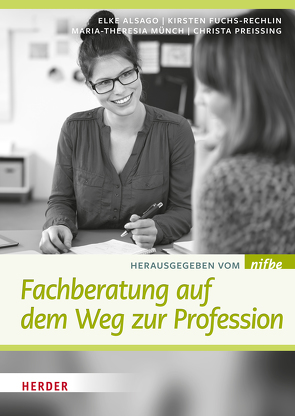 Fachberatung auf dem Weg zur Profession? von Alsago,  Elke, Beitzel,  Petra, Bialluch,  Thomas C., Dupuis,  Andre, Emmel,  Stephanie, Gellrich,  Ricarda, Hartwig,  Jörg, Herrmann,  Karsten, Hofmann,  Iris, Hruska,  Claudia, Karsten,  Maria-Eleonora, Korte,  Maria, Lattner,  Katrin, May,  Michael, Neunaber,  Hilka, nifbe, Preissing,  Christa, Rönsch,  Gudrun, Schmidt,  Mirela