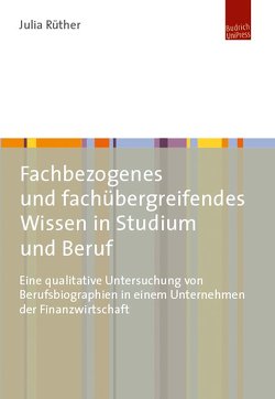 Fachbezogenes und fachübergreifendes Wissen in Studium und Beruf von Ruether,  Julia