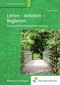 Fachbücher für die frühkindliche Bildung / Leiten – Anleiten – Begleiten von Münnich,  Sibylle