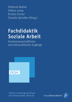 Fachdidaktik Soziale Arbeit von Borbe,  Cordula, Borrmann,  Stefan, Debiel,  Stefanie, Escher,  Kristin, Freßdorf,  Susanne, Harmsen,  Thomas, Köttig,  Michaela, Kubisch,  Sonja, Lamp,  Fabian, Markert,  Thomas, Meusel,  Sandra, Müller,  Carsten, Röh,  Dieter, Skyba,  Diana, Sonnenberg,  Kristin, Spatscheck,  Christian, Spindler,  Claudia, Steckelberg,  Claudia, Thiessen,  Barbara, Wagner,  Leonie