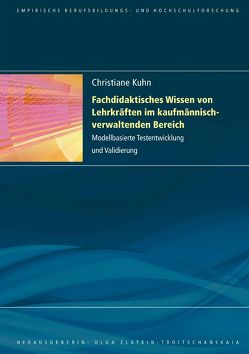 Fachdidaktisches Wissen von Lehrkräften im kaufmannisch-verwaltenden Bereich von Kuhn,  Christiane