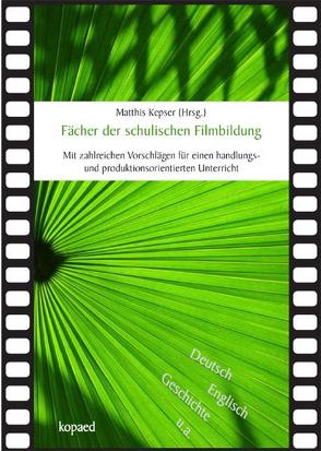 Fächer der schulischen Filmbildung von Kepser,  Matthis