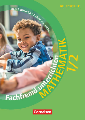 Fachfremd unterrichten – Mathematik – Klasse 1/2 von Bünker,  Meike, Vollmer,  Derya
