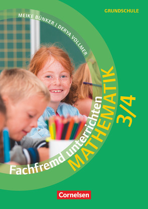 Fachfremd unterrichten – Mathematik – Klasse 3/4 von Bünker,  Meike, Vollmer,  Derya