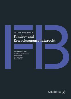 Fachhandbuch Kindes- und Erwachsenenschutzrecht von Affolter-Fringeli,  Kurt, Biderbost,  Yvo, Fountoulakis,  Christiana, Steck,  Daniel