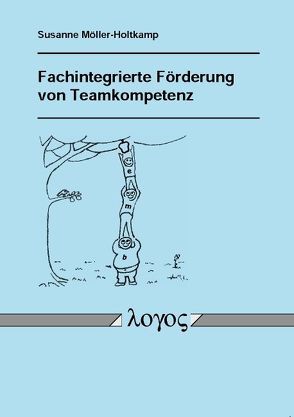 Fachintegrierte Förderung von Teamkompetenz. Evaluationsstudie über eine Projektveranstaltung zu Studienbeginn im Fachbereich Maschinenbau an der Technischen Universität Darmstadt von Möller-Holtkamp,  Susanne