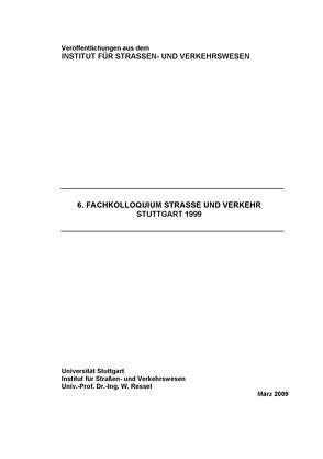 Fachkolloquium Strasse und Verkehr (6.) Stuttgart 1999 von Ressel,  Wolfram