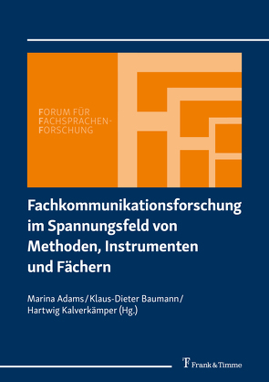 Fachkommunikationsforschung im Spannungsfeld von Methoden, Instrumenten und Fächern von Adams,  Marina, Baumann,  Klaus-Dieter, Kalverkämper,  Hartwig