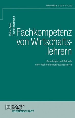 Fachkompetenz von Wirtschaftslehrern von Bank,  Volker, Retzmann,  Thomas