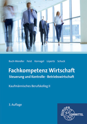 Fachkompetenz Wirtschaft Steuerung und Kontrolle Betriebswirtschaft von Buch-Wendler,  Susanne, Feist,  Theo, Kornagel,  Judith, Lüpertz,  Viktor, Schuck,  Volker