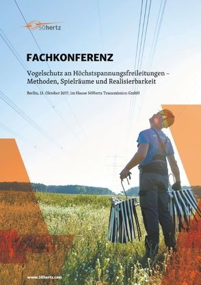 Fachkonferenz: Vogelschutz an Höchstspannungsleitungen – Methoden, Spielräume und Realisierbarkeit von 50 Hertz Transmission GmbH