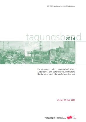 Fachkongress der wissenschaftlichen Mitarbeiter der Bereiche Bauwirtschaft, Baubetrieb und Bauverfahrenstechnik von Heck,  Detlef, Hofstadler,  Christian, Mauerhofer,  Gottfried