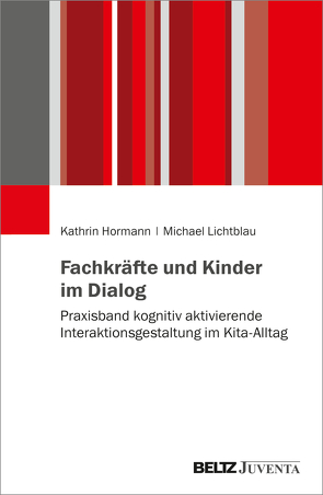 Fachkräfte und Kinder im Dialog von Hormann,  Kathrin, Lichtblau,  Michael