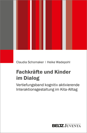 Fachkräfte und Kinder im Dialog von Schomaker,  Claudia, Wadepohl,  Heike