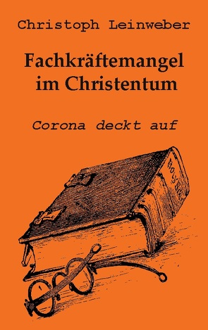 Fachkräftemangel im Christentum von Leinweber,  Christoph