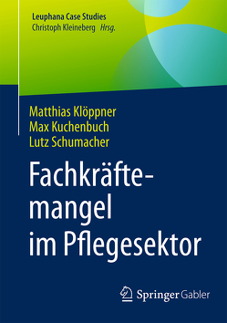 Fachkräftemangel im Pflegesektor von Klöppner,  Matthias, Kuchenbuch,  Max, Schumacher,  Lutz