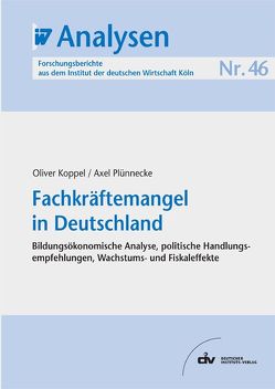 Fachkräftemangel in Deutschland von Koppel,  Oliver, Plünnecke,  Axel