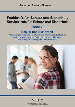 Fachkraft für Schutz und Sicherheit, Servicekraft für Schutz und Sicherheit Band 3 von Gutsche,  Harald, Hohl,  Helmut, Sachs,  Thomas, Zitzmann,  Jörg