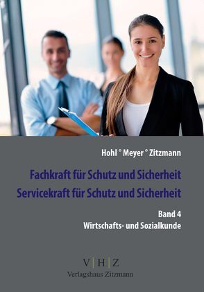 Fachkraft für Schutz und Sicherheit, Servicekraft für Schutz und Sicherheit Band 4 Wirtschaft & Soziales von Hohl,  Helmut, Meyer,  Thomas, Zitzmann,  Jörg