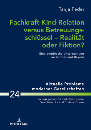 Fachkraft-Kind-Relation versus Betreuungsschlüssel – Realität oder Fiktion? von Feder,  Tanja