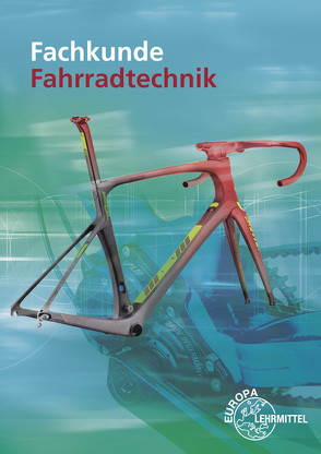 Fachkunde Fahrradtechnik von Artmann,  Ulrich, Bellersheim,  Rüdiger, Brust,  Ernst, Greßmann,  Michael, Herkendell,  Franz, Hertel,  Dietmar, Leiner,  Jens