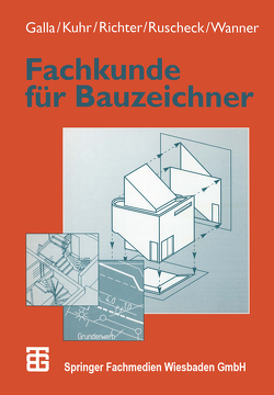 Fachkunde für Bauzeichner von Arnold,  Holger, Dargatz,  Thomas, Galla,  Renate, Kuhr,  Harald, Richter,  Dietrich, Ruscheck,  Stephan, Wanner,  Artur