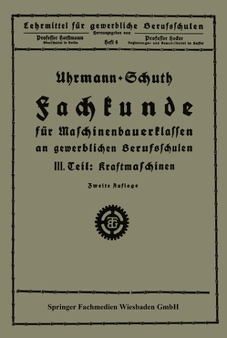 Fachkunde für Maschinenbauerklassen an gewerblichen Berufsschulen von Schuth, Uhrmann