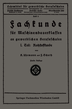 Fachkunde für Maschinenbauerklassen an gewerblichen Berufsschulen von Schuth,  F., Uhrmann,  K.