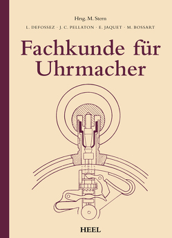 Fachkunde für Uhrmacher von Bossart,  M., Defossez,  L., Jaquet,  E., Pellaton,  J. C., Stern,  M.