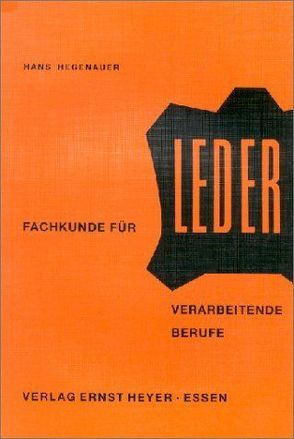 Fachkunde für Leder verarbeitende Berufe von Hegenauer,  Hans