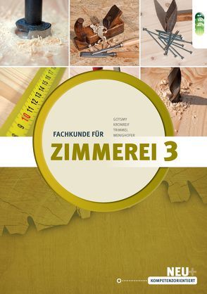 Fachkunde für Zimmerei 3.Teil von Gotsmy,  Friedrich, Kronreif,  Mathias, Trimmel,  Günther, Wenighofer,  August