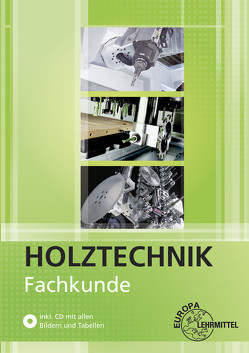 Fachkunde Holztechnik von Bounin,  Katrina, Eckhard,  Martin, Hammerl,  Dietmar, Krämer,  Georg, Letsch,  Bernhard, Nutsch,  Torsten, Nutsch,  Wolfgang, Schlatter,  Kuno, Siebert,  Dittmar, Willgerodt,  Frank