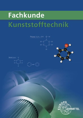 Fachkunde Kunststofftechnik von Fritsche,  Cornelia, Fritsche,  Hartmut, Gradl,  Werner, Kolbinger,  Jörg, Küspert,  Karl-Heinz, Lindenblatt,  Gerhard, Morgner,  Dietmar, Paus,  Thomas, Schmidt,  Albrecht, Schwarze,  Frank