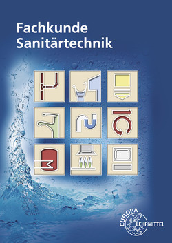 Fachkunde Sanitärtechnik von Blickle,  Siegfried, Flegel,  Robert, Härterich,  Manfred, Jungmann,  Friedrich, Merkle,  Helmut, Schuler,  Karl, Uhr,  Ulrich