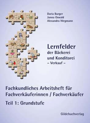 Fachkundliches Arbeitsheft (Grundstufe) für Fachverkäuferinnen/ Fachverkäufer von Burger,  Daria, Oswald,  Janna, Wegmann,  Alexandra