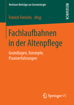 Fachlaufbahnen in der Altenpflege von Frerichs,  Frerich