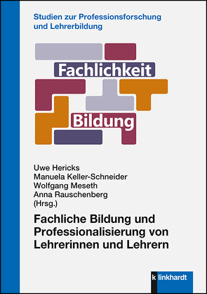 Fachliche Bildung und Professionalisierung von Lehrerinnen und Lehrern von Hericks,  Uwe, Keller-Schneider,  Manuela, Meseth,  Wolfgang, Rauschenberg,  Anna