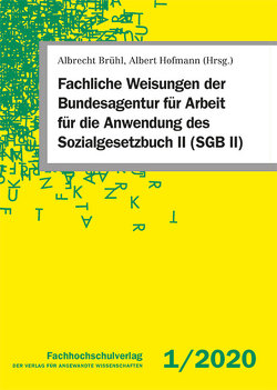 Fachliche Weisungen der Bundesagentur für Arbeit für die Anwendung des Sozialgesetzbuch II (SGB II) von Brühl,  Albrecht, Hofmann,  Albert