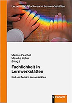 Fachlichkeit in Lernwerkstätten von Kelkel,  Mareike, Peschel,  Markus