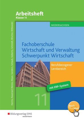 Fachoberschule Wirtschaft und Verwaltung – Schwerpunkt Wirtschaft / Fachoberschule Wirtschaft und Verwaltung von Harms,  Knut, Kauerauf,  Nils, Menne,  Jörn, Meyer,  Reinhard, Sanders,  Bernd, Schaub,  Ingo, Schmidt,  Christian, Siebertz,  Sarah-Katharina, Wischer,  Daniel, Witkowski,  Eike