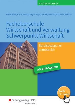 Fachoberschule Wirtschaft und Verwaltung – Schwerpunkt Wirtschaft / Fachoberschule Wirtschaft und Verwaltung von Blank,  Andreas, Hahn,  Hans, Harms,  Knut, Menne,  Jörn, Meyer,  Helge, Meyer,  Reinhard, Sanders,  Bernd, Schaub,  Ingo, Schmidt,  Christian, Wischer,  Daniel, Witkowski,  Eike