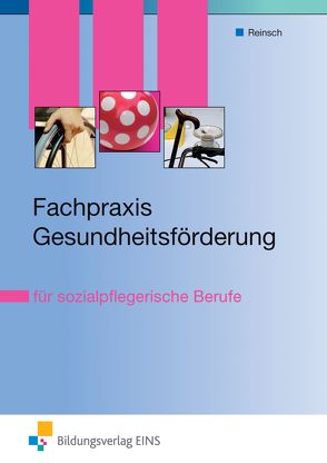 Theorie und Praxis der Sozialpflege/Sozialpädagogik / Fachpraxis Gesundheitsförderung von Reinsch,  Silke