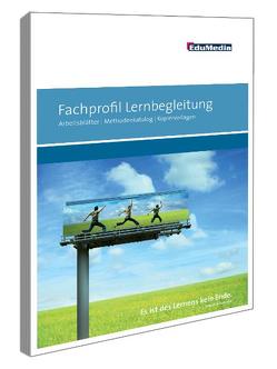 Fachprofil Lernbegleitung – Arbeitsblätter, Methodenkatalog, Kopiervorlagen von Dr. Franzen,  Jutta, Dr. Höffer-Mehlmer,  Markus, Goetz,  Ilka, Kirchhoff,  Andreas, Liebigt,  Katja, Monz,  Anja, Prof. Brödel,  Rainer, Prof. Dr. Scheunpflug,  Annette, Prof. Dr. Stang,  Richard, Riebel,  Natascha, Schmidt,  Thomas, Singer,  Eva-Maria