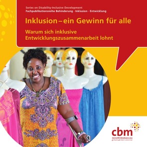 Fachpublikationsreihe Behinderung- Inklusion – Entwicklung / Inklusion – ein Gewinn für alle von Christoffel-Blindenmission Deutschland e.V.,  CBM