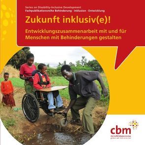 Fachpublikationsreihe Behinderung- Inklusion – Entwicklung / Zukunft inklusiv(e)! von CBM,  , 